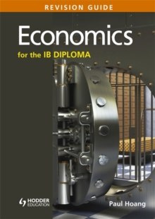Economics for the IB Diploma Revision Guide : (International Baccalaureate Diploma) by Paul Hoang
