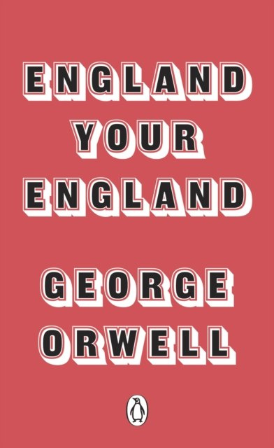 England Your England by George Orwell England Your England by George Orwell