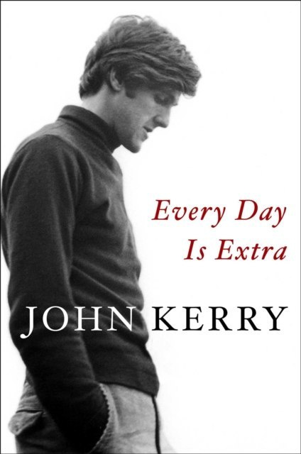 Every Day Is Extra by John Kerry Every Day Is Extra by John Kerry