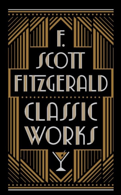 F. Scott Fitzgerald: Classic Works by F.Scott Fitzgerald F. Scott Fitzgerald: Classic Works by F.Scott Fitzgerald
