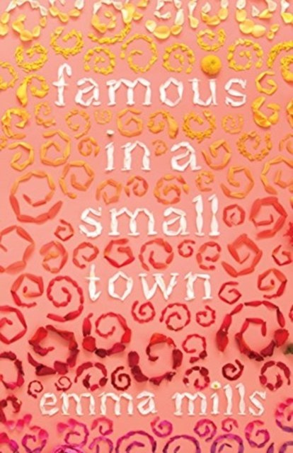 Famous in a Small Town by Emma Mills Famous in a Small Town by Emma Mills