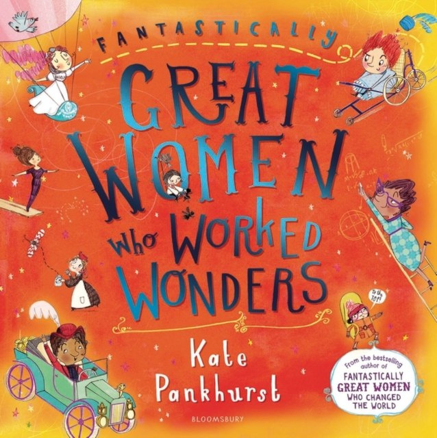 Fantastically Great Women Who Worked Wonders by Kate Pankhurst Fantastically Great Women Who Worked Wonders by Kate Pankhurst
