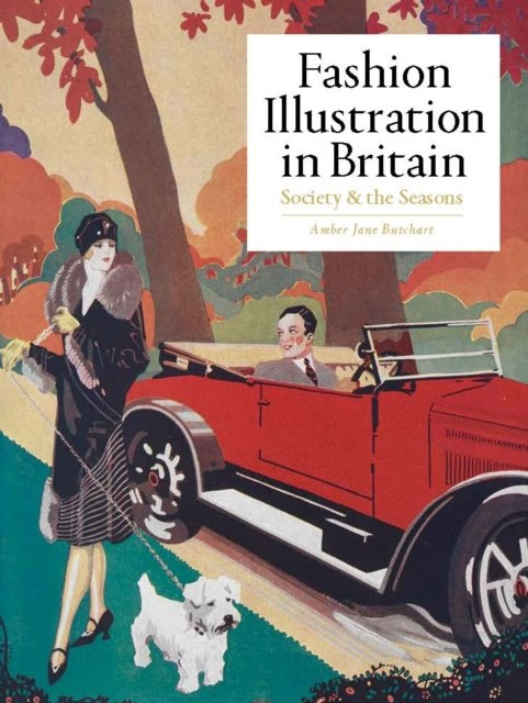Fashion Illustration in Britain : Society and the Seasons by Amber Jane Butchart