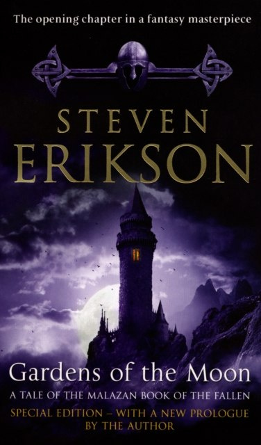 Gardens Of The Moon : (Malazan Book Of The Fallen 1) by Steven Erikson Gardens Of The Moon : (Malazan Book Of The Fallen 1) by Steven Erikson