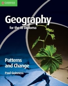 Geography for the IB Diploma Patterns and Change by Paul Guinness