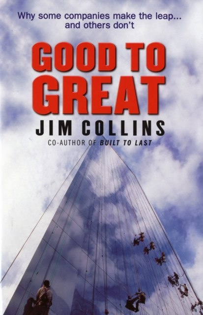 Good To Great by Jim Collins Good To Great by Jim Collins
