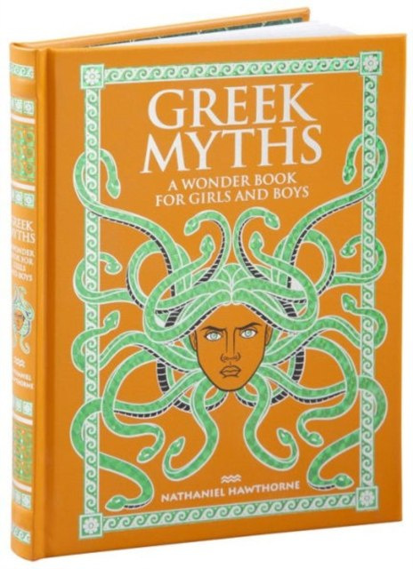 Greek Myths : A Wonder Book for Girls and Boys by Nathaniel Hawthorne by Barnes & Noble Inc Greek Myths : A Wonder Book for Girls and Boys by Nathaniel Hawthorne by Barnes & Noble Inc
