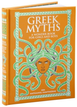Greek Myths : A Wonder Book for Girls and Boys by Nathaniel Hawthorne by Barnes & Noble Inc