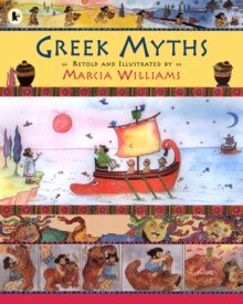 Greek Myths by Marcia Williams Greek Myths by Marcia Williams