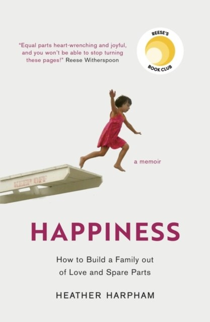 Happiness : The Crooked Little Road to Semi-Ever After by Heather Harpham Happiness : The Crooked Little Road to Semi-Ever After by Heather Harpham