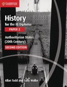 History for the IB Diploma Paper 2 Authoritarian States (20th Century) by Allan Todd, Sally Waller