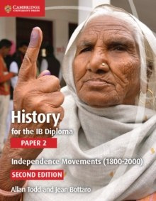 History for the IB Diploma Paper 2 Independence Movements (1800-2000) by Allan Todd, Jean Bottaro History for the IB Diploma Paper 2 Independence Movements (1800-2000) by Allan Todd, Jean Bottaro