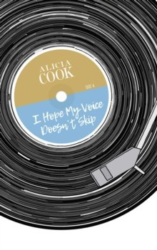 I Hope My Voice Doesn't Skip by Alicia Cook I Hope My Voice Doesn't Skip by Alicia Cook