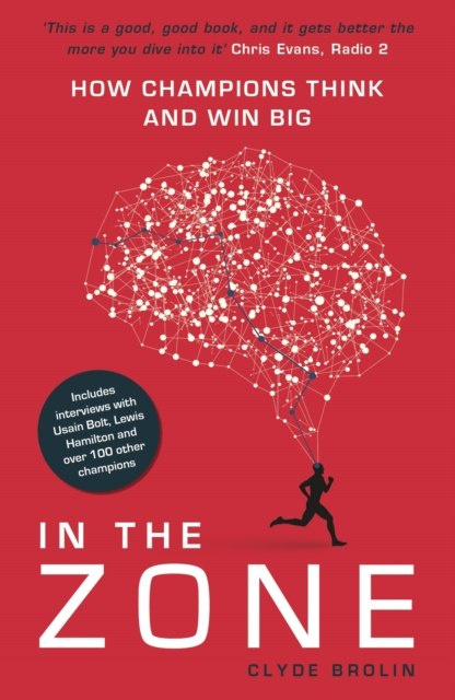 In The Zone : How Champions Think and Win Big by Clyde Brolin In The Zone : How Champions Think and Win Big by Clyde Brolin