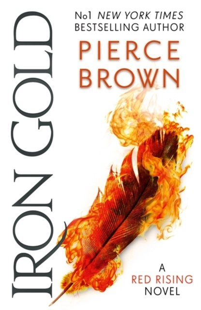 Iron Gold : The explosive new novel in the Red Rising series: Red Rising Series 4 by Pierce Brown Iron Gold : The explosive new novel in the Red Rising series: Red Rising Series 4 by Pierce Brown