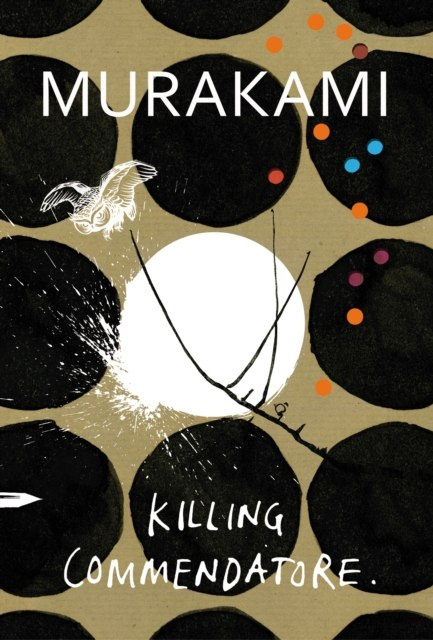 Killing Commendatore by Haruki Murakami Killing Commendatore by Haruki Murakami