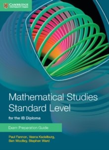 Mathematical Studies Standard Level for the IB Diploma Exam by Paul Fannon, Vesna Kadelburg, Ben Woolley, Stephen Ward