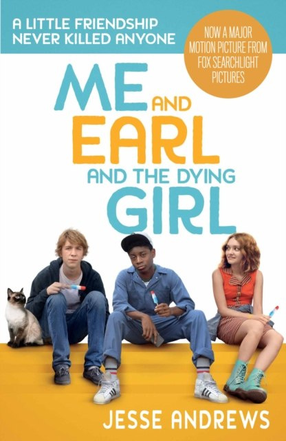 Me and Earl and the Dying Girl by Jesse Andrews Me and Earl and the Dying Girl by Jesse Andrews