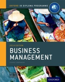 Oxford IB Diploma Programme: Business Management Course Companion by Martin Mwenda Muchena, Loykie Lomine, Robert Pierce Oxford IB Diploma Programme: Business Management Course Companion by Martin Mwenda Muchena, Loykie Lomine, Robert Pierce