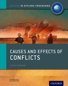 Oxford IB Diploma Programme: Causes and Effects of 20th Century Wars Course Companion by David Smith Oxford IB Diploma Programme: Causes and Effects of 20th Century Wars Course Companion by David Smith