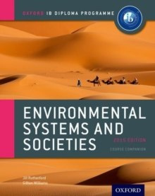 Oxford IB Diploma Programme: Environmental Systems and Societies Course Companion by Jill Rutherford, Gillian Williams Oxford IB Diploma Programme: Environmental Systems and Societies Course Companion by Jill Rutherford, Gillian Williams