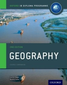 Oxford IB Diploma Programme: Geography Course Companion by Garrett Nagle, Briony Cooke Oxford IB Diploma Programme: Geography Course Companion by Garrett Nagle, Briony Cooke