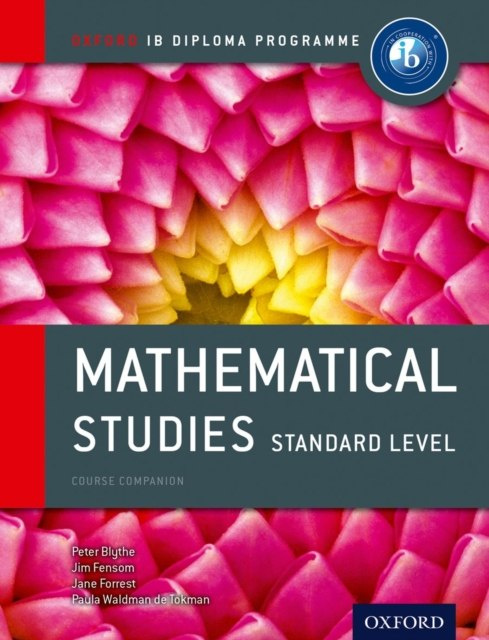 Oxford IB Diploma Programme: Mathematical Studies Standard Level Course Companion Oxford IB Diploma Programme: Mathematical Studies Standard Level Course Companion