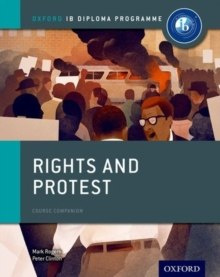 Oxford IB Diploma Programme: Rights and Protest Course Companion by Peter Clinton, Mark Rogers