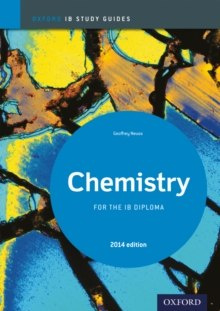 Oxford IB Study Guides: Chemistry for the IB Diploma by Geoff Neuss Oxford IB Study Guides: Chemistry for the IB Diploma by Geoff Neuss