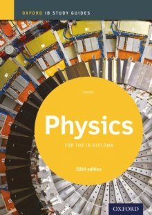 Oxford IB Study Guides: Physics for the IB Diploma by Tim Kirk Oxford IB Study Guides: Physics for the IB Diploma by Tim Kirk