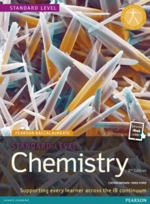 Pearson Baccalaureate Chemistry Standard Level 2nd edition print and ebook bundle for the IB Diploma by Catrin Brown, Mike Ford Pearson Baccalaureate Chemistry Standard Level 2nd edition print and ebook bundle for the IB Diploma by Catrin Brown, Mike Ford