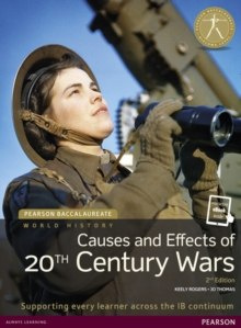 Pearson Baccalaureate: History Causes and Effects of 20th-century Wars 2e bundle by Jo Thomas, Keely Rogers Pearson Baccalaureate: History Causes and Effects of 20th-century Wars 2e bundle by Jo Thomas, Keely Rogers