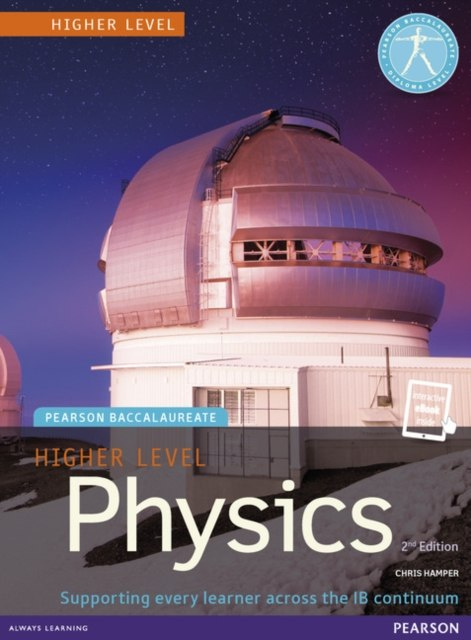 Pearson Baccalaureate Physics Higher Level 2nd edition print and ebook bundle for the IB Diploma by Chris Hamper