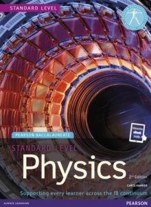 Pearson Baccalaureate Physics Standard Level 2nd edition print and ebook bundle for the IB Diploma by Chris Hamper Pearson Baccalaureate Physics Standard Level 2nd edition print and ebook bundle for the IB Diploma by Chris Hamper