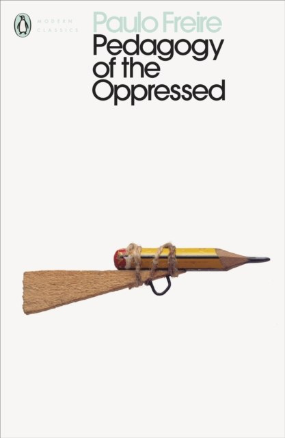Pedagogy of the Oppressed by Paulo Freire Pedagogy of the Oppressed by Paulo Freire