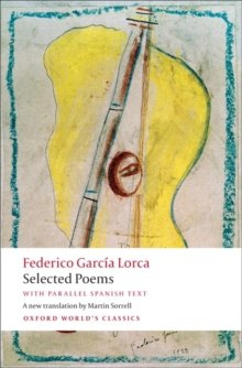 Selected Poems : With Parallel Spanish Text by Federico Garcia Lorca Selected Poems : With Parallel Spanish Text by Federico Garcia Lorca