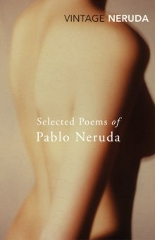 Selected Poems of Pablo Neruda by Pablo Neruda Selected Poems of Pablo Neruda by Pablo Neruda