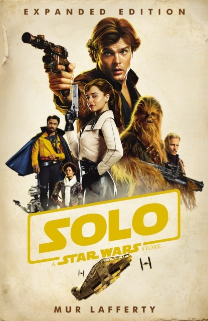 Solo: A Star Wars Story by Mur Lafferty Solo: A Star Wars Story by Mur Lafferty
