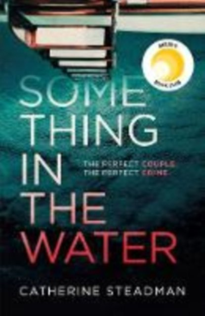 Something in the Water by Catherine Steadman Something in the Water by Catherine Steadman