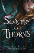 Sorcery of Thorns by Margaret Rogerson Sorcery of Thorns by Margaret Rogerson