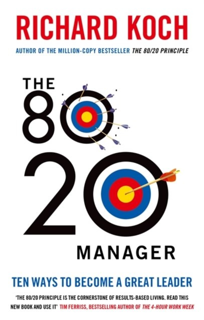 The 80/20 Manager : Ten ways to become a great leader by Richard Koch The 80/20 Manager : Ten ways to become a great leader by Richard Koch