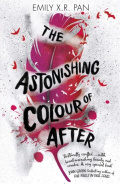 The Astonishing Colour of After by Emily X.R. Pan The Astonishing Colour of After by Emily X.R. Pan