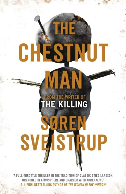 The Chestnut Man : The gripping debut novel from the writer of The Killing by Soren Sveistrup The Chestnut Man : The gripping debut novel from the writer of The Killing by Soren Sveistrup