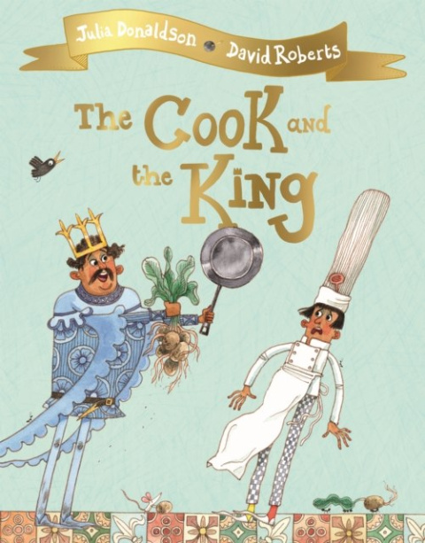 The Cook and the King by Julia Donaldson The Cook and the King by Julia Donaldson