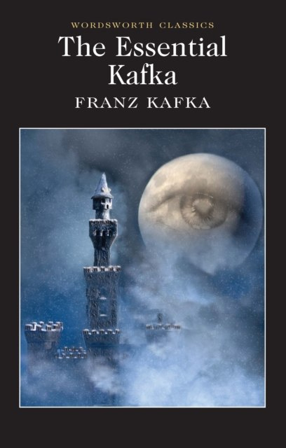 The Essential Kafka : The Castle; The Trial; Metamorphosis and Other Stories by Franz Kafka The Essential Kafka : The Castle; The Trial; Metamorphosis and Other Stories by Franz Kafka