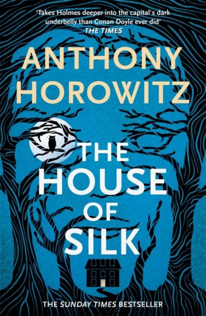 The House of Silk : The Bestselling Sherlock Holmes Novel by Anthony Horowitz The House of Silk : The Bestselling Sherlock Holmes Novel by Anthony Horowitz