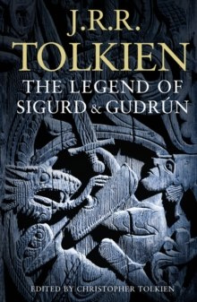 The Legend of Sigurd and Gudrun by J.R.R. Tolkien The Legend of Sigurd and Gudrun by J.R.R. Tolkien