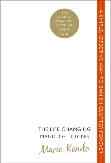 The Life-Changing Magic of Tidying : A simple, effective way to banish clutter forever by Marie Kondo The Life-Changing Magic of Tidying : A simple, effective way to banish clutter forever by Marie Kondo