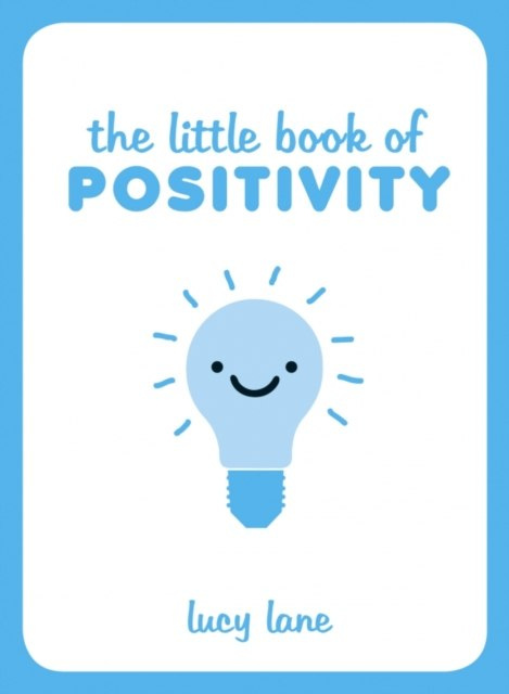The Little Book of Positivity by Lucy Lane The Little Book of Positivity by Lucy Lane