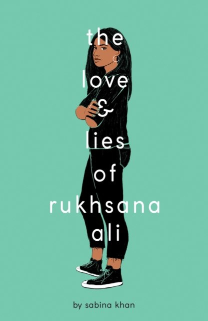 The Love and Lies of Rukhsana Ali by Sabina Khan The Love and Lies of Rukhsana Ali by Sabina Khan